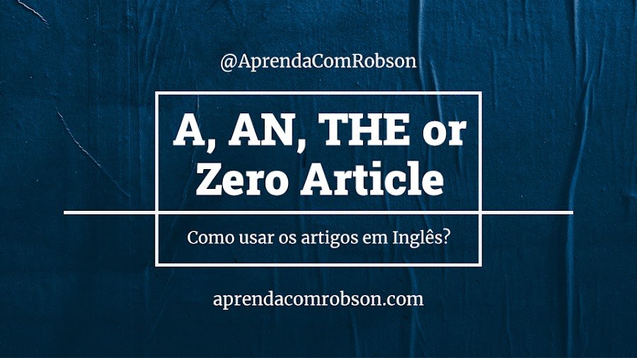 Saiba como usar A, An e One, as três formas de falar um em inglês -  Cultura Inglesa