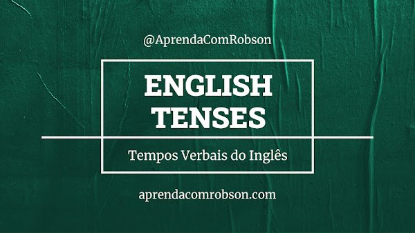 O que é, exemplos e exercícios de tempos verbais em inglês