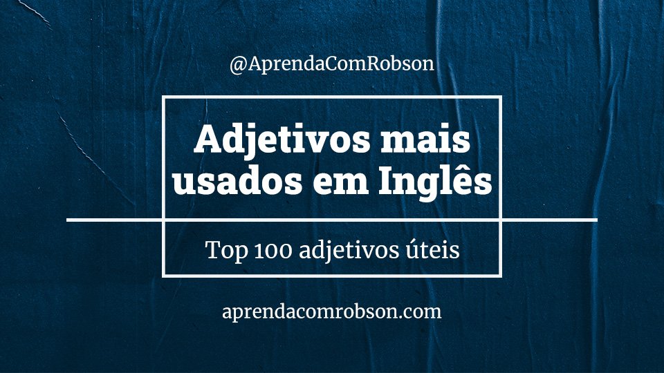 Adjetivos em inglês: guia completo + lista [2023] Blog Open English